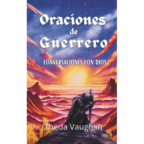 Oraciones de Guerrero: Conversaciones con Dios