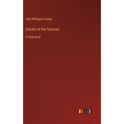 Deirdre of the Sorrows: in large print
