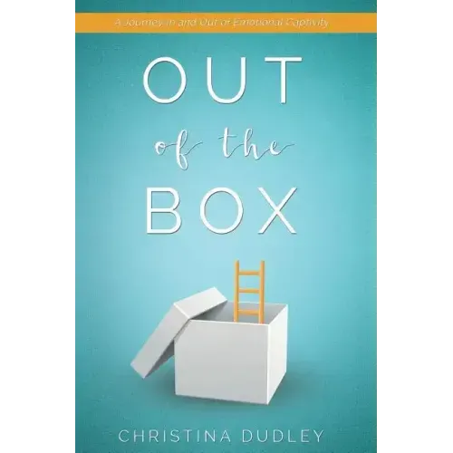 Out of the Box: A Journey In and Out of Emotional Captivity