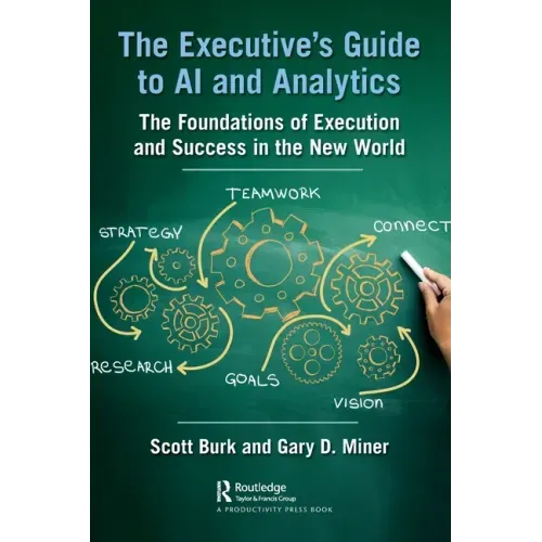The Executive's Guide to AI and Analytics: The Foundations of Execution and Success in the New World