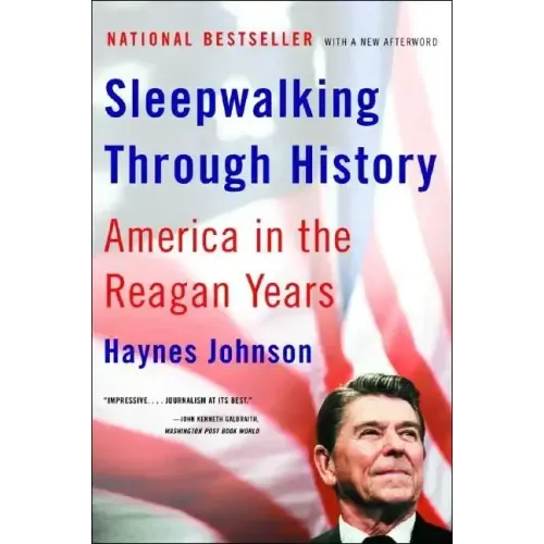 Sleepwalking Through History: America in the Reagan Years