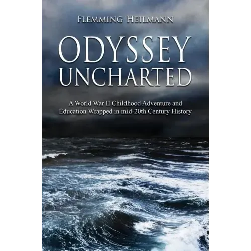 Odyssey Uncharted: a World War II Childhood Adventure and Education Wrapped in