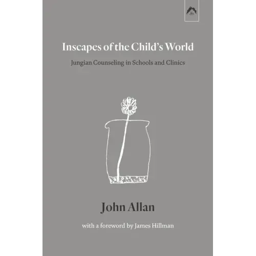 Inscapes of the Child's World: Jungian Counseling in Schools and Clinics