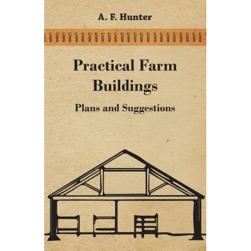 Practical Farm Buildings - Plans and Suggestions