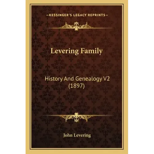 Levering Family: History And Genealogy V2 (1897)