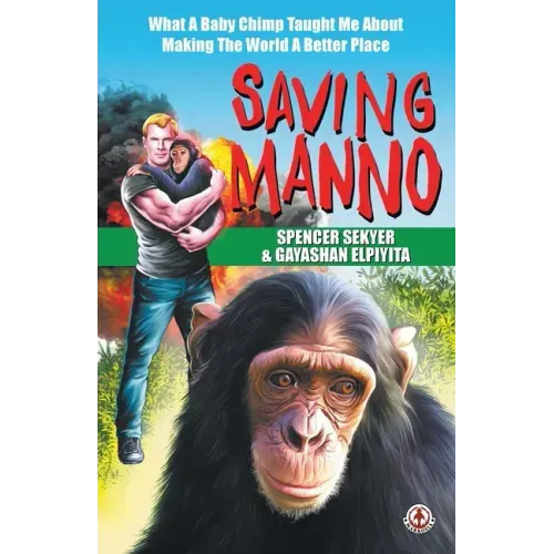Saving Manno: What a Baby Chimp Taught Me About Making the World a Better Place