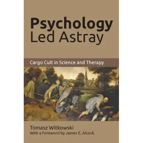 Psychology Led Astray: Cargo Cult in Science and Therapy