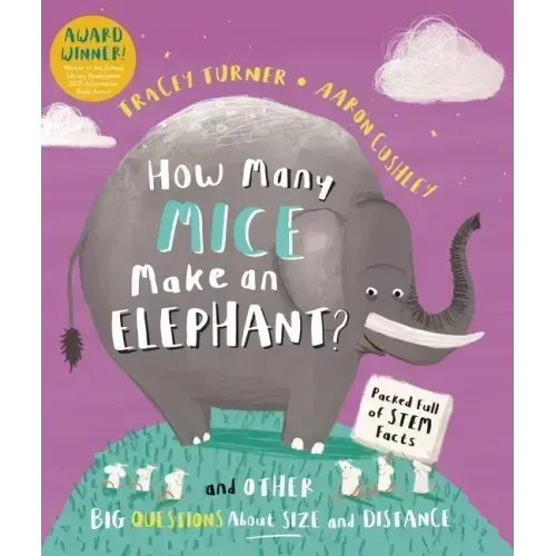 How Many Mice Make an Elephant?: And Other Big Questions about Size and Distance
