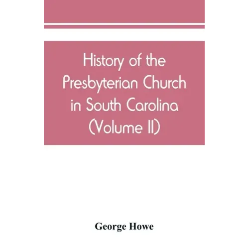 History of the Presbyterian Church in South Carolina (Volume II)