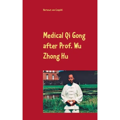 Medical Qi Gong after Prof. Wu Zhong Hu
