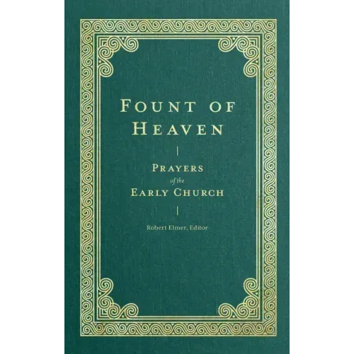Fount of Heaven: Prayers of the Early Church