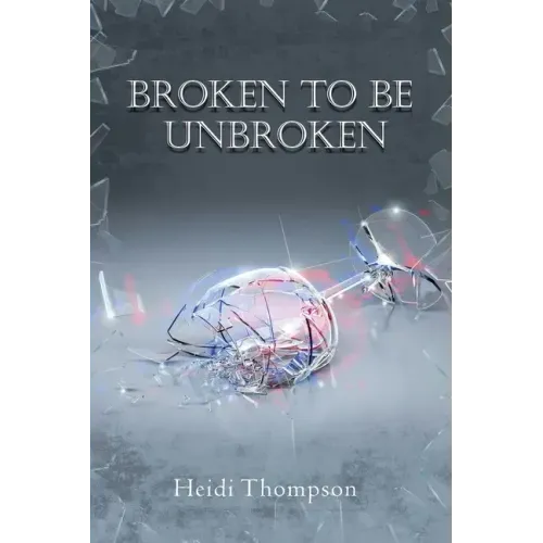 Broken to Be Unbroken