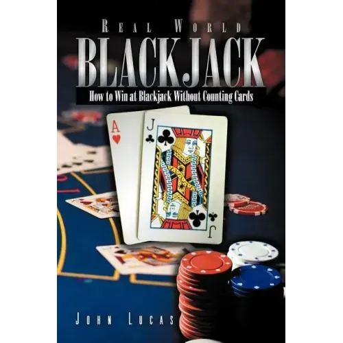 Real Word Blackjack: How to Win at Blackjack Without Counting Cards