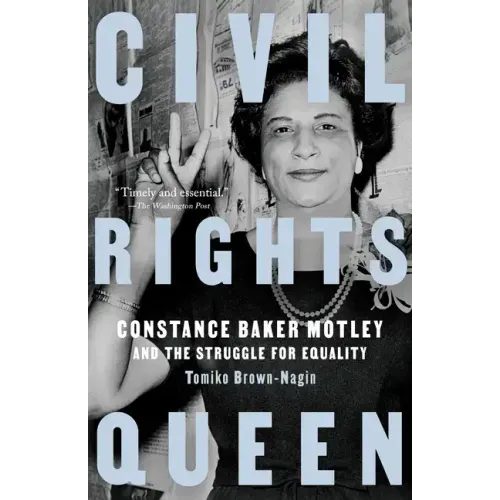 Civil Rights Queen: Constance Baker Motley and the Struggle for Equality