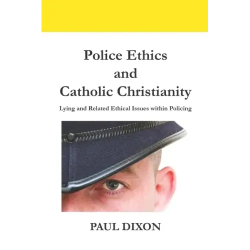 Police Ethics and Catholic Christianity: Lying and Related Ethical Issues within Policing