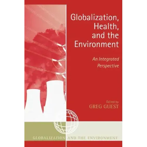 Globalization, Health, and the Environment: An Integrated Perspective