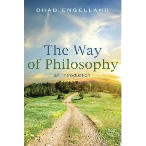 The Way of Philosophy: An Introduction