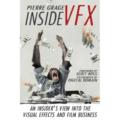 Inside VFX: An Insider's View Into The Visual Effects And Film Business
