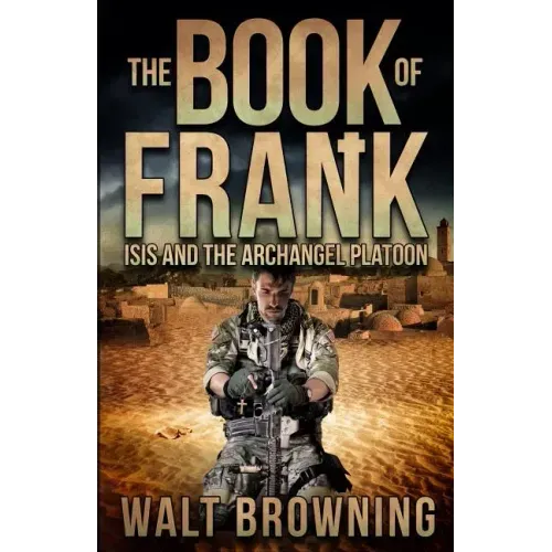 The Book of Frank: ISIS and the Archangel Platoon