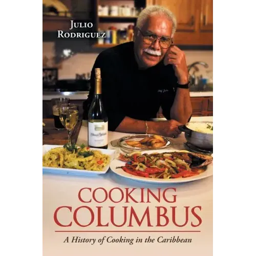Cooking Columbus: A History of Cooking in the Caribbean