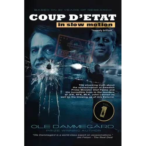 Coup d'etat in Slow Motion Vol I: The murder of Olof Palme
