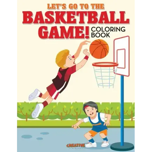 Let's Go to the Basketball Game! Coloring Book