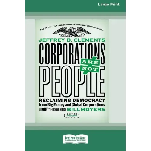 Corporations Are Not People: Reclaiming Democracy from Big Money and Global Corporations (Second Edition) [16 Pt Large Print Edition]
