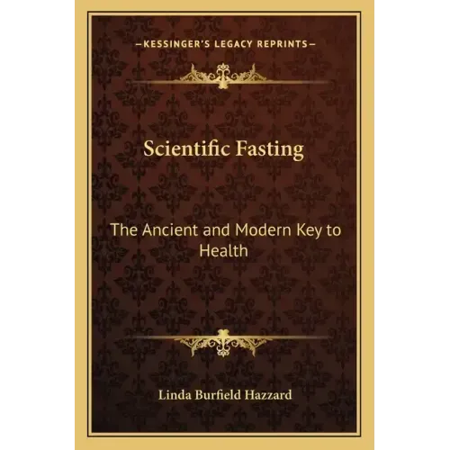 Scientific Fasting: The Ancient and Modern Key to Health