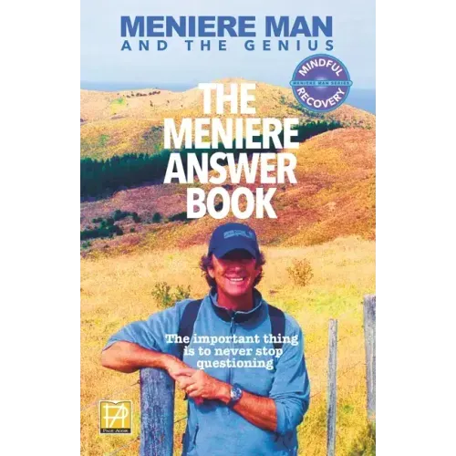 Meniere Man. The Meniere Answer Book: 625 Meniere Questions Answered