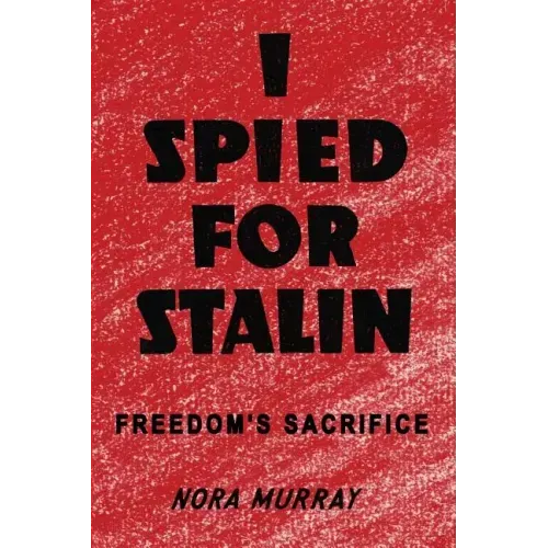 I Spied for Stalin: Freedom's Sacrifice