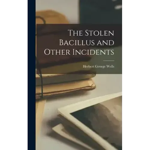 The Stolen Bacillus and Other Incidents