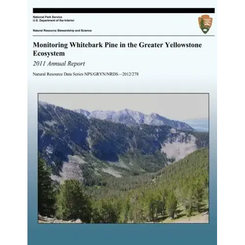 Monitoring Whitebark Pine in the Greater Yellowstone Ecosystem: 2011 Annual Report