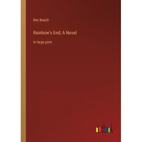 Rainbow's End; A Novel: in large print