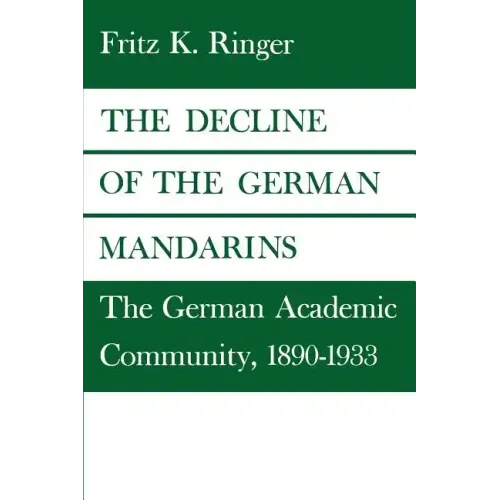 The Decline of the German Mandarins: The German Academic Community, 1890-1933