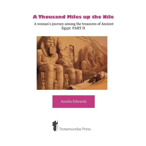 A Thousand Miles up the Nile - A woman's journey among the treasures of Ancient Egypt PART II