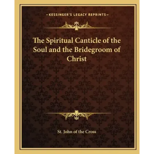 The Spiritual Canticle of the Soul and the Bridegroom of Christ
