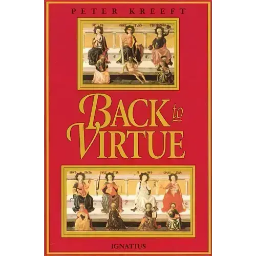 Back to Virtue: Traditional Moral Wisdom for Modern Moral Confusion