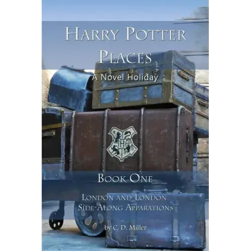 Harry Potter Places Book One: London and London Side-Along Apparations