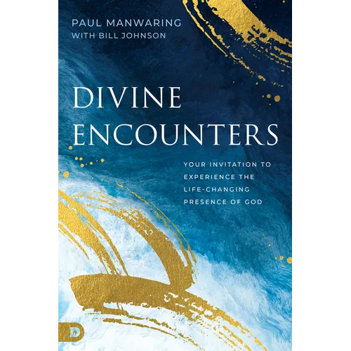 Divine Encounters: Your Invitation to Experience the Life-Changing Presence of God
