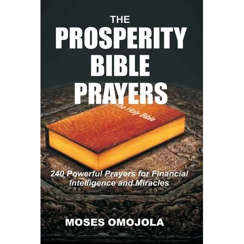 The Prosperity Bible Prayers: 240 Powerful Prayers for Financial Intelligence and Miracles