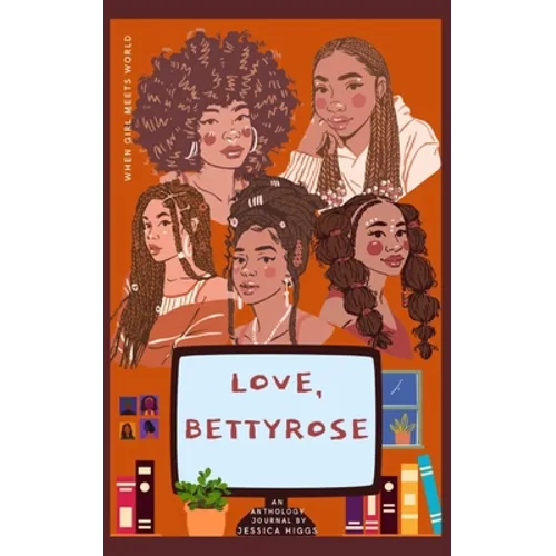 Love, BettyRose: An Anthology Journal of Self-Discovery