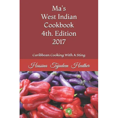 Ma's West Indian Cookbook 4th Edition: Caribbean Cooking with a Sting 2017