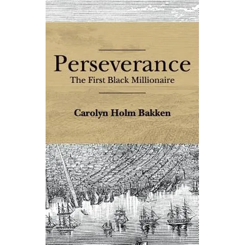 Perseverance: The First Black Millionaire