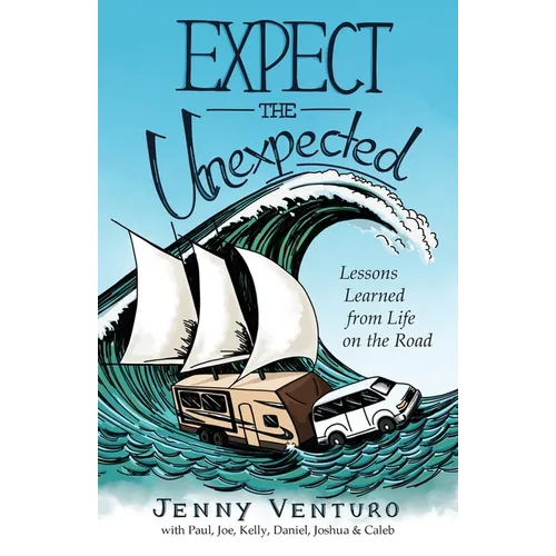Expect the Unexpected: Lessons Learned from Life on the Road