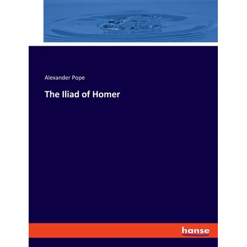 The Iliad of Homer