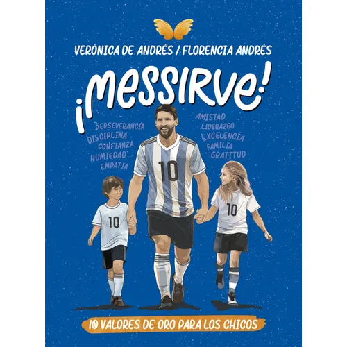 ¡Messirve!: 10 Valores de Oro Para Los Chicos / Messivalues
