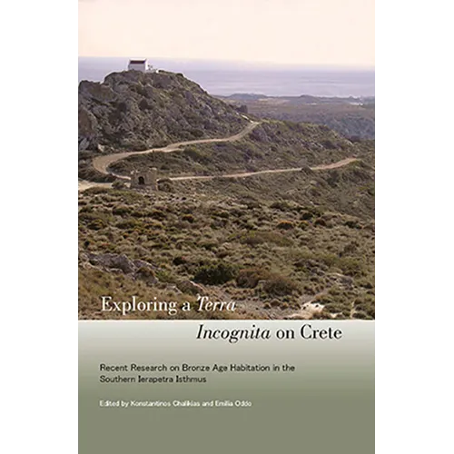 Exploring a Terra Incognita on Crete: Recent Research on Bronze Age Habitation in the Southern Ierapetra Isthmus