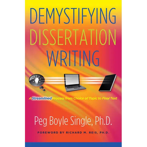 Demystifying Dissertation Writing: A Streamlined Process from Choice of Topic to Final Text
