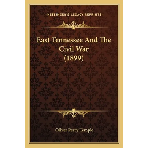 East Tennessee And The Civil War (1899)