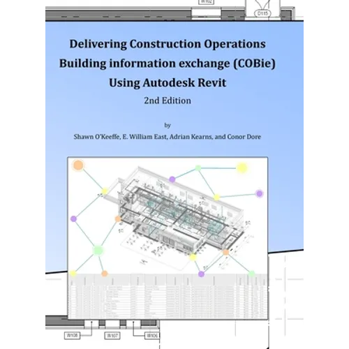 Delivering COBie Using Autodesk Revit (2nd Edition) (Library Edition)